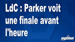 LdC : Parker voit une finale avant l'heure