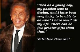 Valentino Garavani Quotes. QuotesGram via Relatably.com
