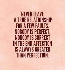 Never leave a true relationship for a few faults ~ Relationship ... via Relatably.com