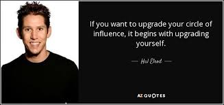 Hal Elrod quote: If you want to upgrade your circle of influence ... via Relatably.com