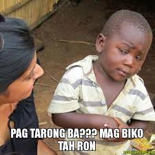 Submit to Reddit. Skeptical Third World Kid meme. Skeptical Third World Kid - pag tarong ba??? mag biko tah ron. add your own captions report this - pag-tarong-ba