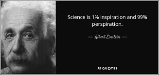 Albert Einstein quote: Science is 1% inspiration and 99% perspiration. via Relatably.com