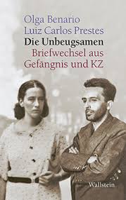 Olga Benario – Luiz Carlos Prestes: Die Unbeugsamen - Wallstein Verlag - 9783835313279l