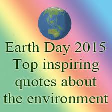 Earth Day 2015: Top inspiring quotes about the environment via Relatably.com