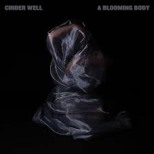 CINDER WELL – A BLOOMING BODY: REVIEW