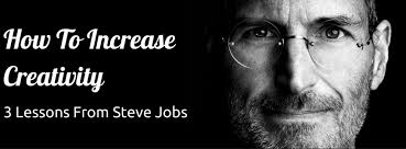 How To Increase Creativity: 3 Lessons From Steve Jobs - Zest Tea via Relatably.com