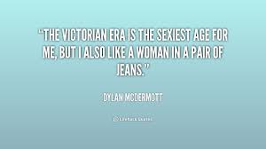 The Victorian era is the sexiest age for me, but I also like a ... via Relatably.com