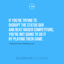 Startup Quotes - If you&#39;re trying to disrupt the status quo and... via Relatably.com