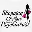 Shopping is cheaper than a psychiatrist shirt