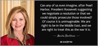 Marsha Blackburn quote: Can any of us even imagine, after Pearl ... via Relatably.com