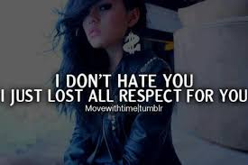 You Lost My Respect Quotes Tumblr - Lose Respect Quotes QuotesGram ... via Relatably.com