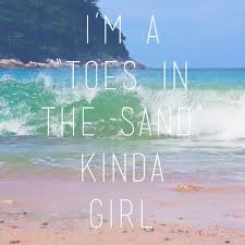 I&#39;m a &quot;toes in the sand&quot; kinda girl | I really want the beach ... via Relatably.com