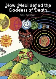By Peter Gossage. When one of Maui&#39;s uncles dies, Maui sets out to defeat the goddess of death. But death has a few surprises in store for him. - 9780143505624