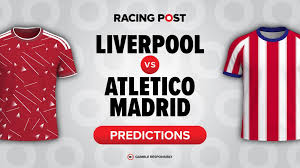 Liverpool vs Atletico Madrid predictions: 4-1 Bet Builder tip, team news and odds — Racing Post
