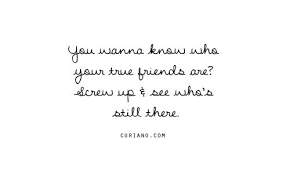 You wanna know who your true friends are? | We Heart It | quotes via Relatably.com