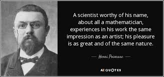 Henri Poincare quote: A scientist worthy of his name, about all a ... via Relatably.com