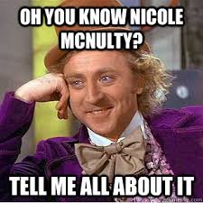 Oh you know nicole mcnulty? Tell me all about it. Oh you know nicole mcnulty? Tell me all about it - Oh you know nicole. add your own caption. 157 shares - 17338e1cdf5581302bd8ee85c90cb0faecfcf72ccf92b174dd3915f84e5cacb8
