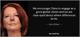 Julia Gillard quote: We encourage China to engage as a good global ... via Relatably.com