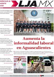 Aumenta la informalidad laboral en Aguascalientes y más en LJA.MX, edición 26/8/2026