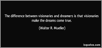 Famous quotes about &#39;Visionaries&#39; - QuotationOf . COM via Relatably.com