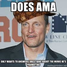 Yesterday we suggested fun questions to ask Woody Harrelson during his AMA (Ask Me Anything) session on link aggregation juggernaut Reddit, but as it turned ... - woodyharrelsonama3