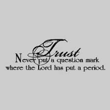 Amazon.com - Trust, Never put a question mark....Bible Wall Quotes ... via Relatably.com