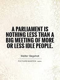 A Parliament is nothing less than a big meeting of more or less... via Relatably.com