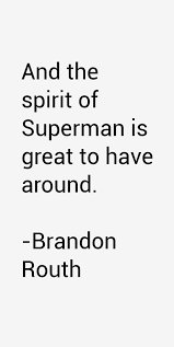 Brandon Routh Quotes. QuotesGram via Relatably.com