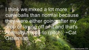 Cat Osterman quotes: top famous quotes and sayings from Cat Osterman via Relatably.com