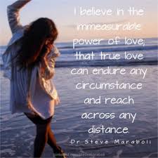 I believe in the immeasurable power of love; that true love can ... via Relatably.com