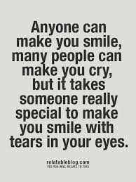 anyone can make you smile, many people can make you cry, but it ... via Relatably.com