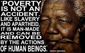 Janet Silvera, a reporter for the daily Gleaner in Jamaica, had the privilege of visiting South Africa in 2007 and wrote about her experiences of that vast ... - poverty-is-not-an-accident-like-slavery-and-apartheid-it-is-man-made-and-can-be-removed-by-the-actions-of-human-beings