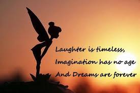 Laughter is timeless, imagination has no age, and dreams are ... via Relatably.com