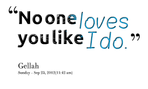 Quotes from Ellah Eulalio Abrigo: No one loves you like I do ... via Relatably.com