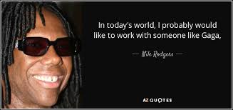 TOP 25 QUOTES BY NILE RODGERS | A-Z Quotes via Relatably.com