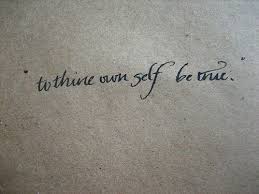 This above all, to thine own self be true.&quot; - William Shakespeare ... via Relatably.com