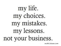 Cute Quote: My Life My Choices My Mistakes My Lessons Not Your ... via Relatably.com