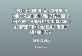 Lawrence Kasdan Quotes. QuotesGram via Relatably.com