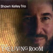 <b>Shawn Kelley</b>: Live At The Living Room - 0700261912530