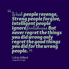 Quotes from Calvin Dillard: Weak people revenge, Strong people ... via Relatably.com