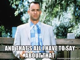 Image result for and that's all i have to say about that