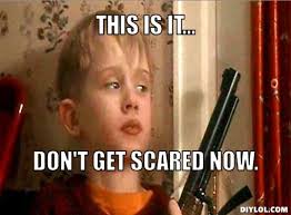 This is it, don&#39;t get scared now - Kevin McCallister quote - Home ... via Relatably.com