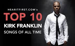 Top 10 Kirk Franklin Songs of All Time | News | Hear It First via Relatably.com