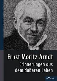 Ernst <b>Moritz Arndt</b> – Erinnerungen aus dem äußeren Leben (1908) - 9783863473075-org