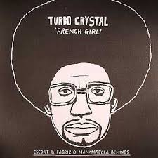 Turbo Crystal - French Girl EP. Tracklist / A1 French Girl A2 French Girl (Escort Remix) B1 Another Glass B2 Another Glass (Fabrizio Mammarella ... - turbo_crystal_french_girl