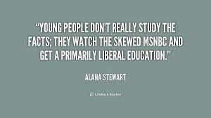 Young people don&#39;t really study the facts; they watch the skewed ... via Relatably.com