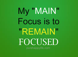 Main Focus Quotes. QuotesGram via Relatably.com