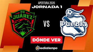 ¿Dónde ver FC Juárez vs. Puebla HOY? Horarios y canal EN VIVO partido Jornada 1 del Apertura 2026