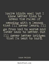 Anna Nalick picture quotes - You&#39;re kinda cool but i know better ... via Relatably.com