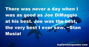 Joe Dimaggio Quotes: best 7 quotes about Joe Dimaggio via Relatably.com